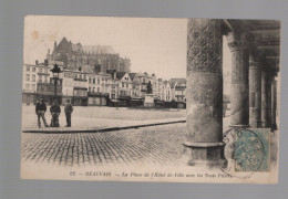 CPA - 60 - Beauvais - La Place De L'Hôtel-de-Ville Avec Les Trois Piliers - Animée - Circulée En 1905 - Beauvais