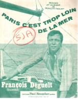 Partition Musicale   "Paris C'est Trop Loin De La Mer  "  Par FRANCOIS DEGUELT    (BR01) - Partitions Musicales Anciennes