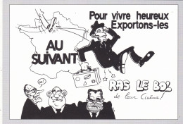 POLITIQUE. CARTE SATIRIQUE. ILLUSTRATION B.S.89. SERIE RAS LE BOL DE LEUR CINEMA.! " POUR VIVRE HEUREUX EXPORTONS LES ". - Sátiras