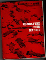 Combattre Pour Madrid  Par Un Officier Franquiste , Marcelo Gaya Y Delrue , ( 1964 ) Militaria - Guerra 1939-45
