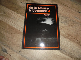 DE LA MEUSE A L'ARDENNE N° 4 1987 Wancennes Tabac De La Semois Guerre 40 45 Famenne Wellin Luchy Alle Frahan Grotte Han - Belgique