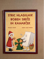 Slovenščina Knjiga Otroška: STRIC HLADILNIK BOBEN SREČE IN KANARČEK (Polonca Kovač Marija Lucija Stupica) - Lingue Slave