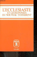 L'ecclesiaste Et Les Reponses Du Nouveau Testament - Pour Les Jeunes Croyants - COLLECTIF - 1991 - Godsdienst