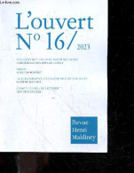 L'ouvert N°16 / 2023 - Trois Entretiens Avec Henri Maldiney Par Caroline Gros & Christian Chaput- Orion Par Andre Du Bou - Otras Revistas