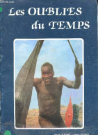 Les Oublies Du Temps - Le Soudan, Djour Mvolo, Nouba De Kau, Shilluk, Dinka, Mondari De L'interieur, Mourle, Toposa, Nue - Historia