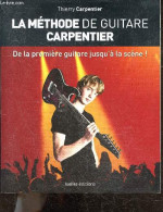 La Methode De Guitare Carpentier - De La Premiere Guitare Jusqu'a La Scene ! - Thierry Carpentier - 2012 - Muziek