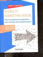 Nudge Et Marketing Social - Cles Et Experiences Inspirantes Pour Changer Les Comportements - Marketing/communication - P - Buchhaltung/Verwaltung