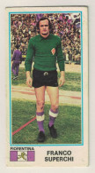 12775 "FRANCO SUPERCHI - 122 - FIORENTINA - FIGURINE PANINI 1974 - 75"  FIGURINA CARTONATA ORIG. - Other & Unclassified