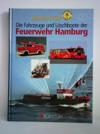 Die Fahrzeuge Und Löschboote Der Feuerwehr Hamburg Von Gihl, Manfred - Non Classés