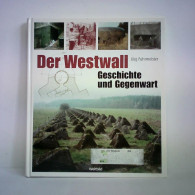 Der Westwall. Geschichte Und Gegenwart Von Fuhrmeister, Jörg - Non Classés