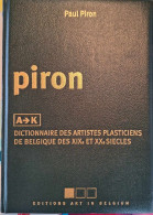Piron - Dictionnaire Des Artistes Plasticiens De Belgique Des XIXe Et XXe Siècles - A-K - Arte
