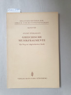 Griechische Musikfragmente. Ein Weg Zur Altgriechischen Musik. Erlanger Beitrage Zur Sprach- Und Kunstwissensc - Other & Unclassified