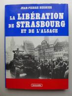 Jean-Pierre Bernier - La Libération De Strasbourg Et De L'Alsace / 1984 - Lavauzelle - Alsace