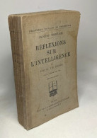Réflexions Sur L'intelligence Et Sur Sa Vie Propre - Psychologie/Philosophie