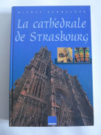 Michel Zehnacker - La Cathédrale De Strasbourg / éd. Alsatia - 1997 - Alsace