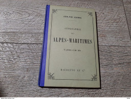 Guide Joanne Géographie Des Alpes Maritimes 1896 Gravures Carte Complet - Géographie