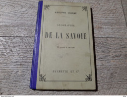 Guide Joanne Géographie De La Savoie 1896 Gravures Carte Complet - Aardrijkskunde