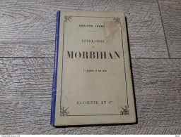 Guide Joanne Géographie Du Morbihan 1888 Gravures Carte Complet - Aardrijkskunde