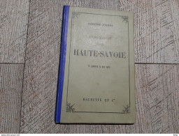 Guide Joanne Géographie De Haute Savoie 1897 Gravures Carte Complet - Aardrijkskunde