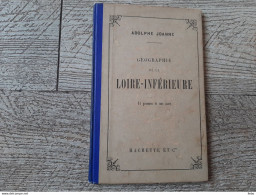 Guide Joanne Géographie Loire Inférieure 1903 Gravures Carte Complet - Aardrijkskunde