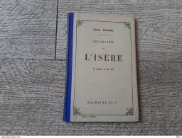 Guide Joanne Géographie L'isère 1910 Gravures Carte Complet - Geografia