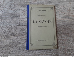 Guide Joanne Géographie Savoie 1912 Gravures Carte Complet - Aardrijkskunde