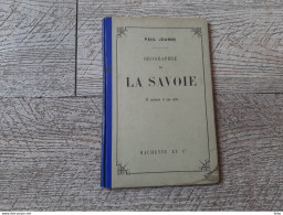 Guide Joanne Géographie Savoie 1912 Gravures Carte Complet - Geografia