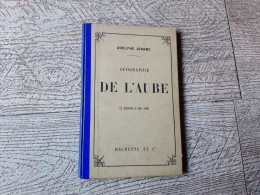 Guide Joanne Géographie De L'aube 1896 Gravures Carte Complet - Géographie