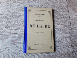 Guide Joanne Géographie De L'aube 1896 Gravures Carte Complet - Geografía
