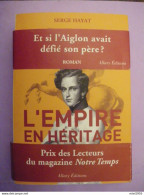 NAPOLEON Serge HAYAT L'Empire En Héritage ALLARY Editions 491 Pages (3 Photos) - Historic