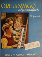 Spartiti - Ore Di Svago Al Pianoforte - 15° Fascicolo - Ed. 1948 Curci - Unclassified