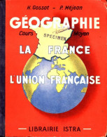 Géographie La France Et L'union Française. Cours Moyen Des écoles Primaires Et Classes De 8e Et De 7e Des - Aardrijkskunde