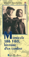 Matricule 186 140, Histoire D'un Combat (1997) De Didier Epelbaum - Weltkrieg 1939-45