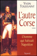 L'autre Corse : L'homme Qui Haïssait Napoléon (2004) De Yvon Toussaint - Storici