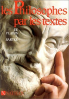 Les Philosophes Par Les Textes. De Platon à Sartre (1996) De Collectif - 12-18 Anni