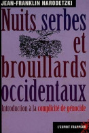 Nuits Serbes Et Brouillards Occidentaux. Introduction à La Complicité De Génocide (1999) De Jean- - Politique