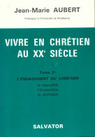 Vivre En Chrétien Au XXe Siècle Tome II  (1977) De Jean-Marie Aubert - Religion