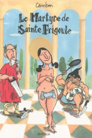 Le Martyre De Sainte Frigoule (2010) De Cambon - Humour