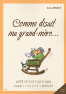 Comme Disait Ma Grand-mère - Dico Expressions D'autrefois (2009) De BRUNET-S - Wörterbücher