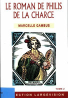 Le Roman De Philis De La Charce Tome II (2005) De Marcelle Gambus - Storici