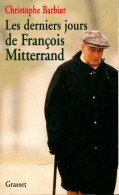 Les Derniers Jours De François Mitterrand (1997) De Christophe Barbier - Politique