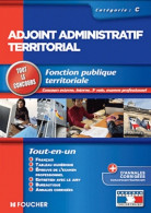 Adjoint Administratif Territorial Tout Le Concours (2011) De Denise Laurent - 18 Anni E Più