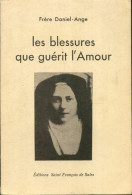 Les Blessures Que Guérit L'amour (1979) De Frère Daniel-Ange - Religion