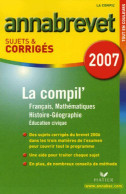 La Compil' . Sujets Et Corrigés 2007 (2006) De Cécile De Cazanove - 12-18 Anni
