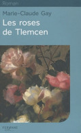 Les Roses De Tlemcen (2011) De Marie-Claude Gay - Historique