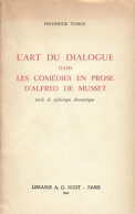 L'art Du Dialogue Dans Les Comédies En Prose D'Alfred De Musset (1967) De Frederick Tonge - Altri & Non Classificati