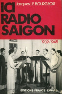 Ici Radio-saigon : 1939-1945 (1985) De Le Jacques - Geschiedenis