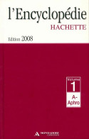 L'encyclopédie Hachette Tome I : De A à Aphro (2007) De Collectif - Dictionnaires
