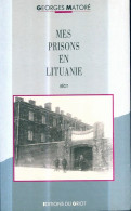Mes Prisons En Lituanie (1992) De Georges Matoré - Geschiedenis