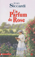 Un Parfum De Rose (2004) De Jean Siccardi - Autres & Non Classés